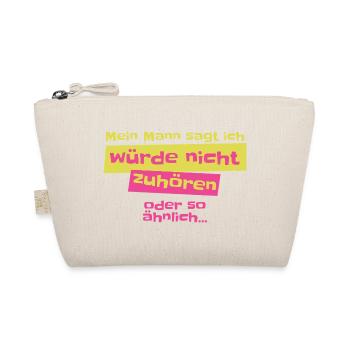 Mein Mann sagt ich höre nicht zu Design - Bio-Täschchen - Natur - Vorne