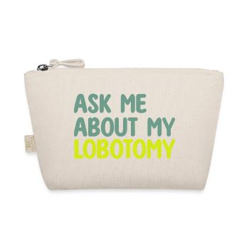 ASK ME ABOUT MY LOBOTOMY - Organic Pouch - nature - Front