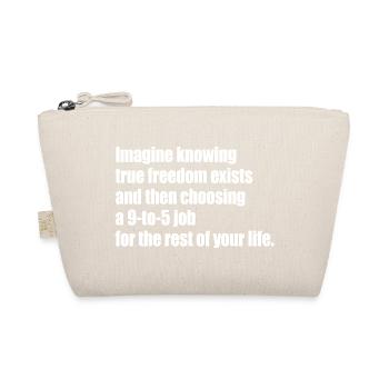 La vraie liberté existe de 9h à 17h Des entrepreneurs libres - Trousse biologique - nature - Devant