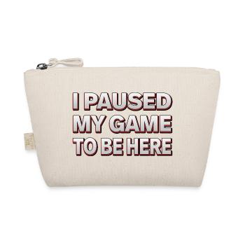 I paused my game to be here - Gamer Design - Bio-Täschchen - Natur - Vorne