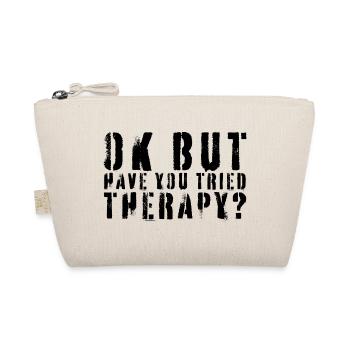 Okay, aber hast du schon mal Therapie ausprobiert? Lustiges Zitat. - Bio-Täschchen - Natur - Vorne