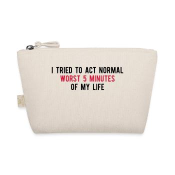 Tried To Act Normal Worst 5 Minutes Of My Life - Bio-Täschchen - Natur - Vorne