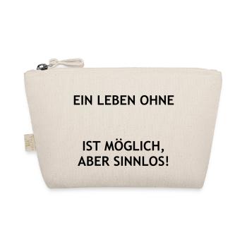 A LIFE WITHOUT (your text) IS POSSIBLE, BUT - Organic Pouch - nature - Front