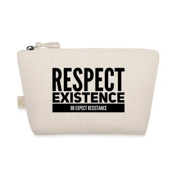 Respect Existence Or Expect Resistance  - Organic Pouch - nature - Front