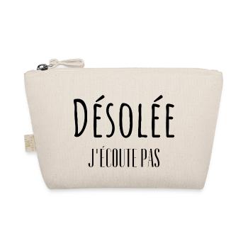 Désolée j'écoute pas - Trousse biologique - nature - Devant