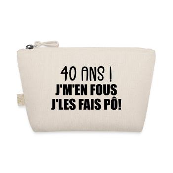 40 Ans ! Je M'En Fous Je Les Fais Pô ! - Trousse biologique - nature - Devant
