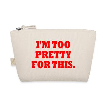 I'M TOO PRETTY FOR THIS - Trousse biologique - nature - Devant