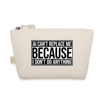 AI Can't Replace Me I Don't Do Anything Humor Joke - Organic Pouch - nature - Front