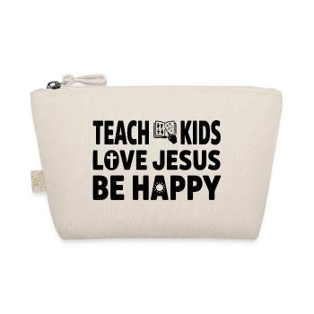 Teach Kids Love Jesus Be Happy Sunday School - Organic Pouch - nature - Front