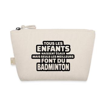 seuls les meilleurs font du badminton - Trousse biologique - nature - Devant