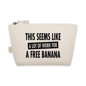 This Seems Like A Lot Of Work For A Free Banana - Organic Pouch - nature - Front