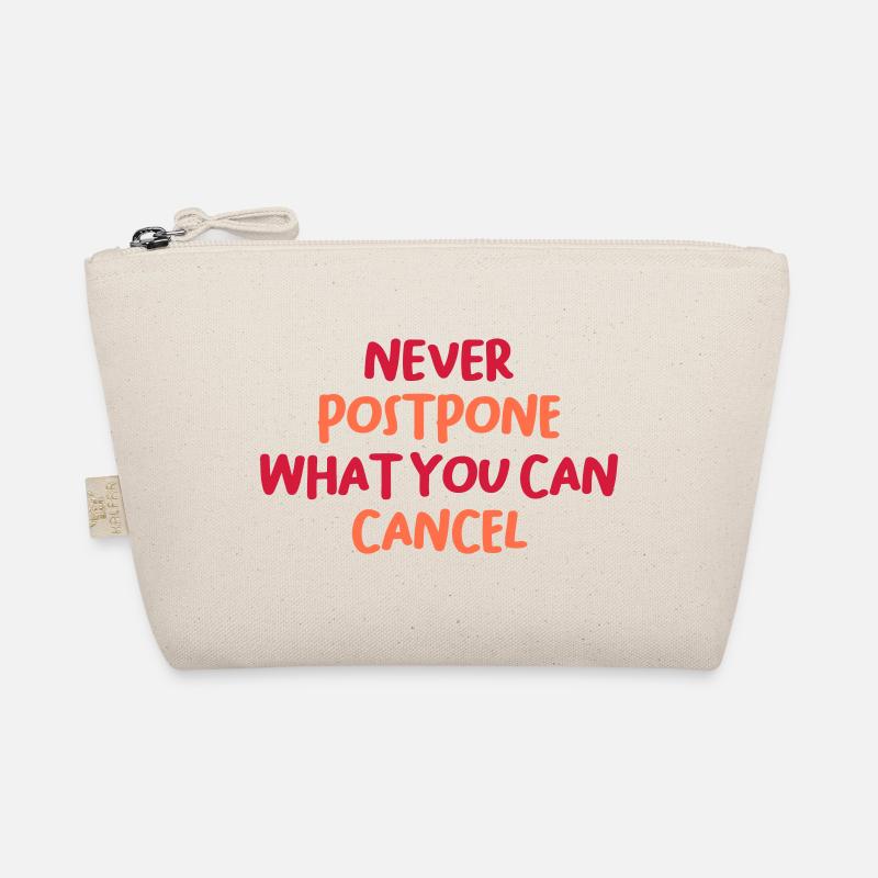 NEVER POSTPONE WHAT YOU CAN CANCEL Organic Pouch