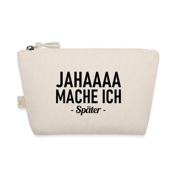 Jahaaa - Mache Ich - Später - Lustiger Spruch - Bio-Täschchen - Natur - Vorne