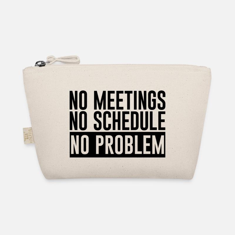 No Meetings No Schedule No Problem 2 Organic Pouch
