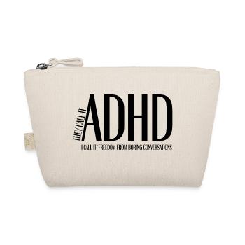 They Call It ADHD – I Call It Freedom From Boring - Bio-Täschchen - Natur - Vorne