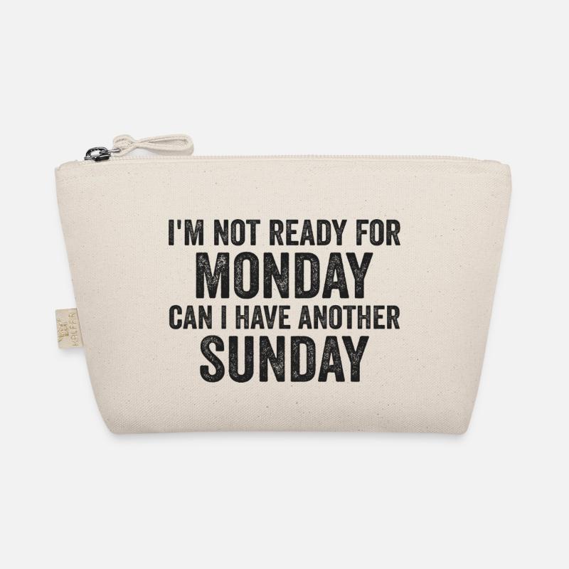 I'm Not Ready For Monday Can I Have Another Sunday Trousse biologique