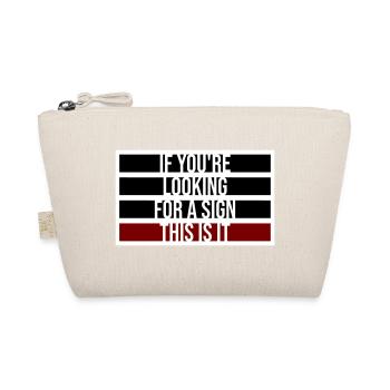 If You're Looking For A Sign This Is It Lustig - Organic Pouch - nature - Front