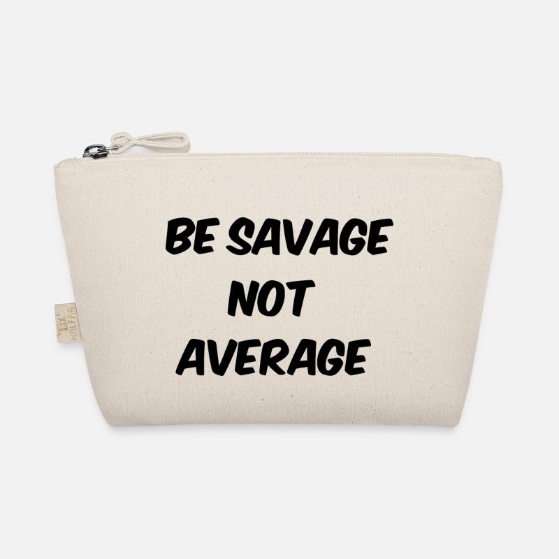 be savage not average Organic Pouch