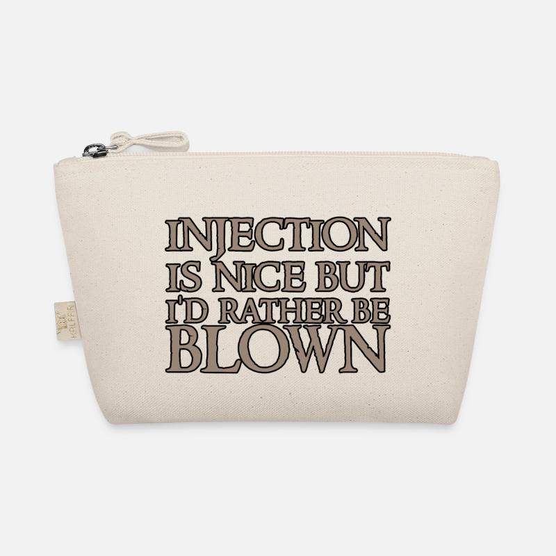 Injection is nice but i'd rather be blown 2 Organic Pouch