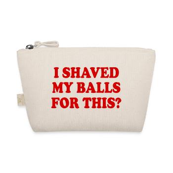 i shaved my balls for this - Organic Pouch - nature - Front