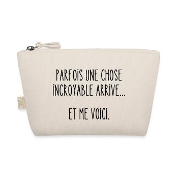parfois une chose incroyable arrive - Trousse biologique - nature - Devant