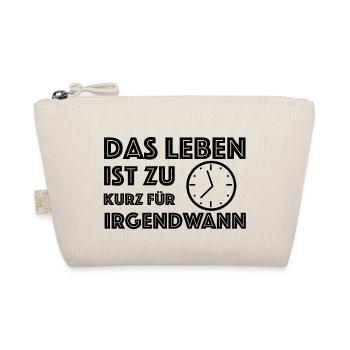 Das Leben ist zu kurz für irgendwann | Motivation - Bio-Täschchen - Natur - Vorne