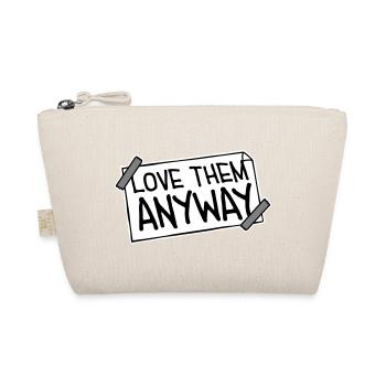 Love Them Anyway Inspirierend Bedingungslose Liebe - Bio-Täschchen - Natur - Vorne
