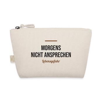 Morgens nicht ansprechen – Lebensgefahr - Bio-Täschchen - Natur - Vorne