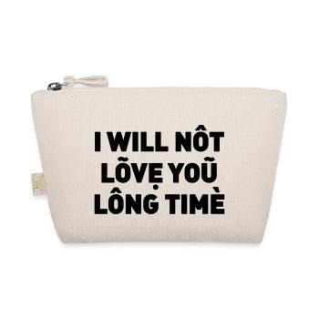 I will not love you long time - Organic Pouch - nature - Front