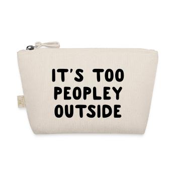It's Too Peopley Outside - Organic Pouch - nature - Front
