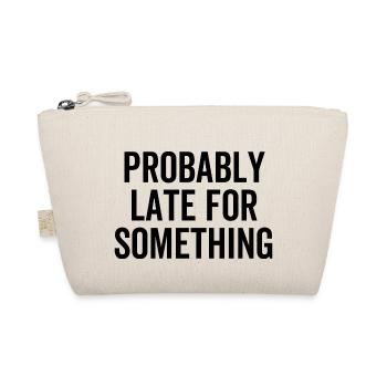 Probably Late For Something - Organic Pouch - nature - Front