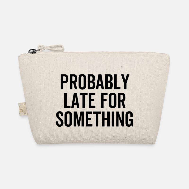 Probably Late For Something Organic Pouch