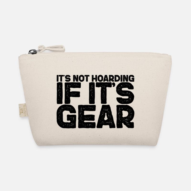 It's Not Hoarding If It's Gear 2 Organic Pouch