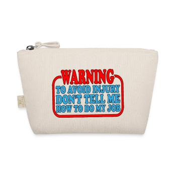 To Avoid Injury Don't Tell Me How To Do My Job 3 - Organic Pouch - nature - Front