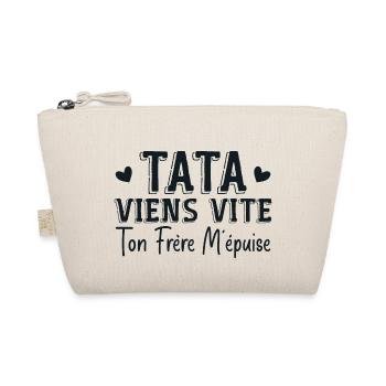 Tata Viens Vite Ton Frère M'épuise - Trousse biologique - nature - Devant