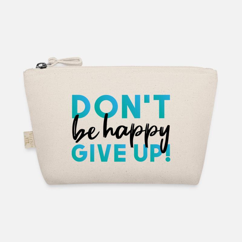 Don't be happy. Give up. Bio-Täschchen