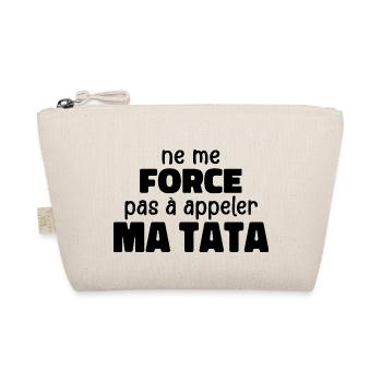 Ne Me Force Pas à Appeler Ma Tata - Trousse biologique - nature - Devant