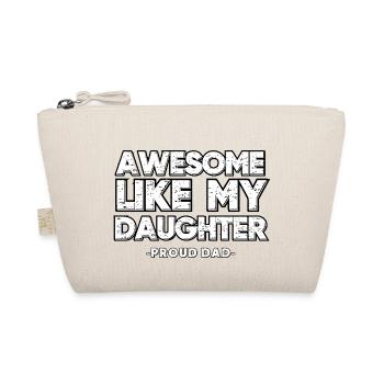 AWESOME LIKE MY DAUGHTER - PROUD DAD - - Organic Pouch - nature - Front