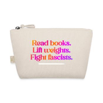 Read books. Lift weights. Fight fascists. - Organic Pouch - nature - Front