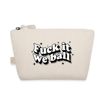 Fuck it We Ball - Humour audacieux et résilient - Trousse biologique - nature - Devant