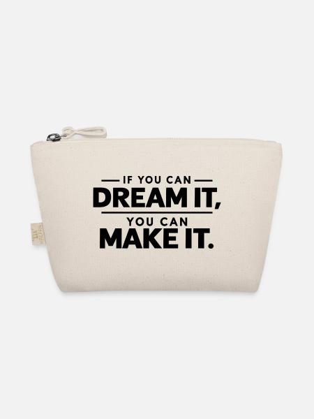 If You Can Dream It, You Can Make It. - Bio-Täschchen - Natur