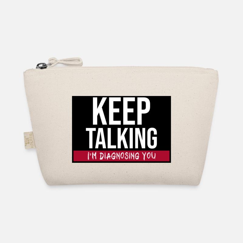 Keep Talking I´m Diagnosing You. Funny Therapist Organic Pouch