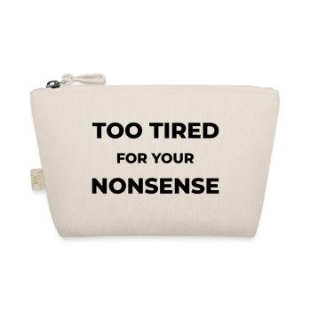 Too tired for your nonsense - Organic Pouch - nature - Front