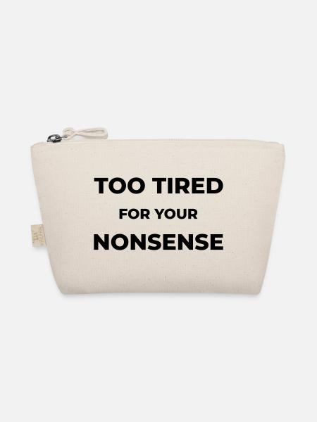 Too tired for your nonsense - Bio-Täschchen - Natur - Vorne