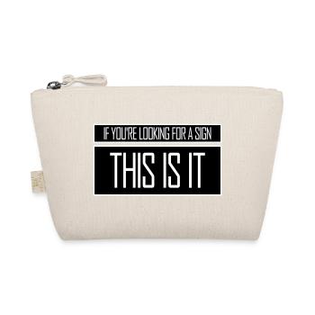 If You're Looking For A Sign This Is It Lustig - Organic Pouch - nature - Front