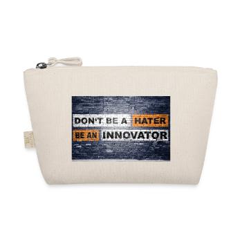 Don't be a hater be an innovator Motivation Quote - Organic Pouch - nature - Front