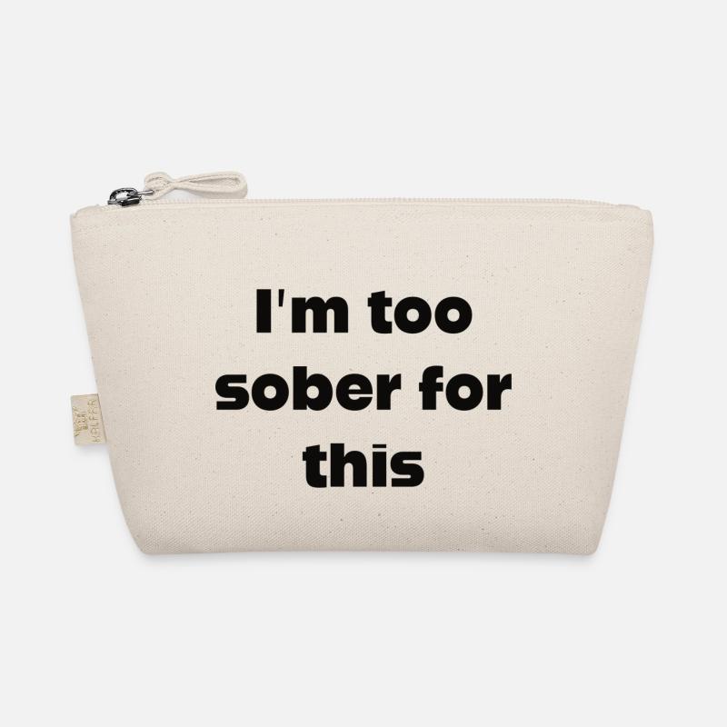 I'm too sober for this Organic Pouch
