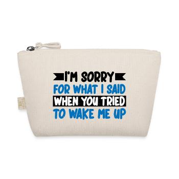 Sry For What I Said When You Tried To Wake Me Up 4 - Bio-Täschchen - Natur - Vorne