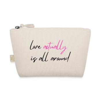 Love Actually Is All Around – Romantic Quote - Organic Pouch - nature - Front