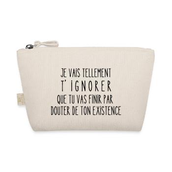 je vais tellement t'ignorer - Trousse biologique - nature - Devant